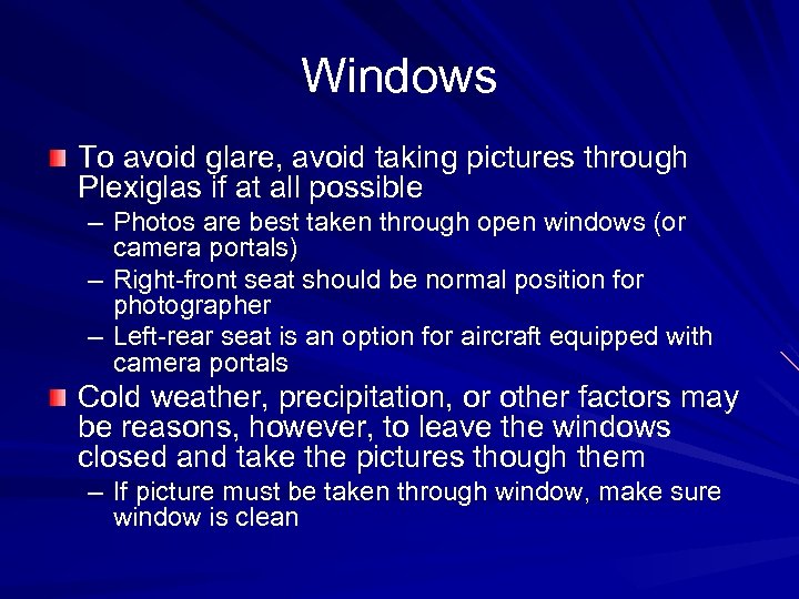 Windows To avoid glare, avoid taking pictures through Plexiglas if at all possible –