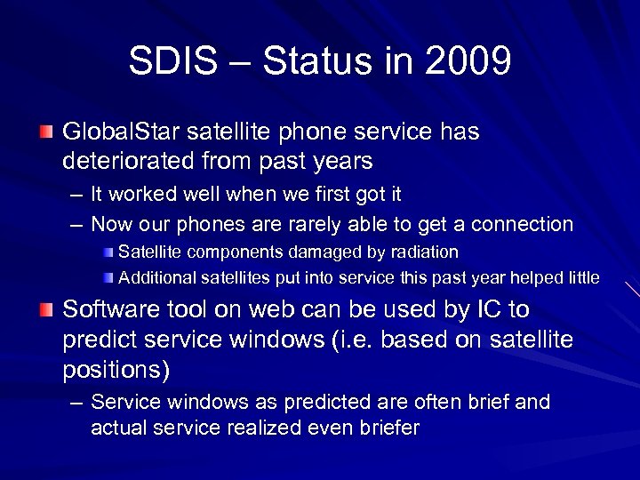 SDIS – Status in 2009 Global. Star satellite phone service has deteriorated from past
