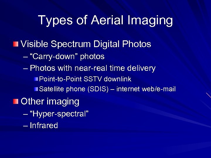 Types of Aerial Imaging Visible Spectrum Digital Photos – “Carry-down” photos – Photos with