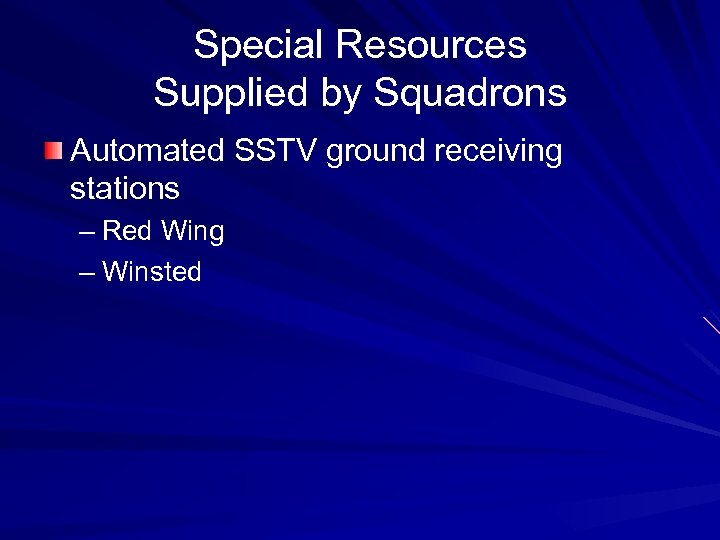 Special Resources Supplied by Squadrons Automated SSTV ground receiving stations – Red Wing –