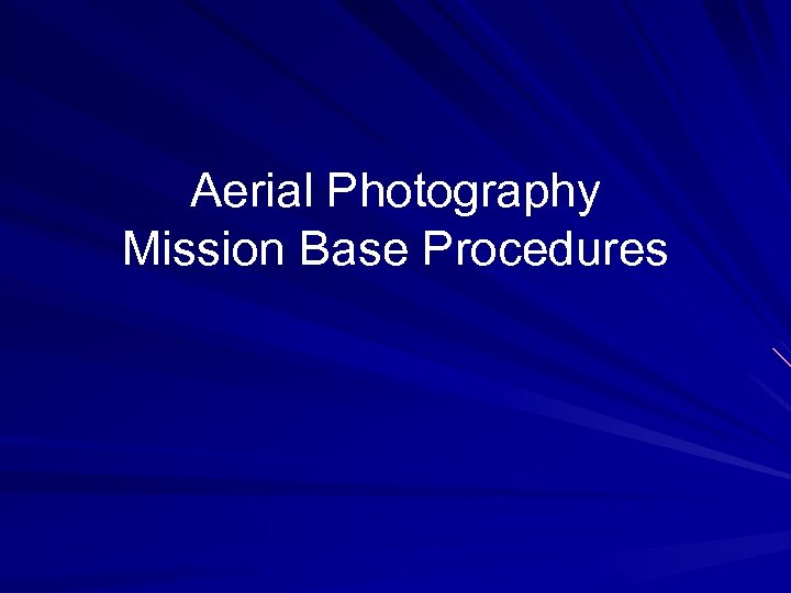 Aerial Photography Mission Base Procedures 