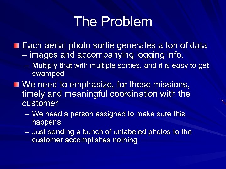 The Problem Each aerial photo sortie generates a ton of data – images and