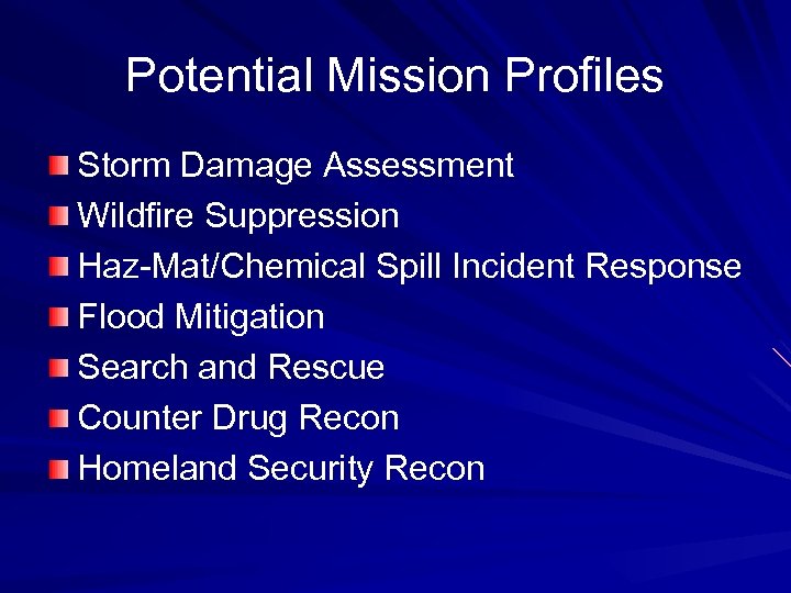 Potential Mission Profiles Storm Damage Assessment Wildfire Suppression Haz-Mat/Chemical Spill Incident Response Flood Mitigation