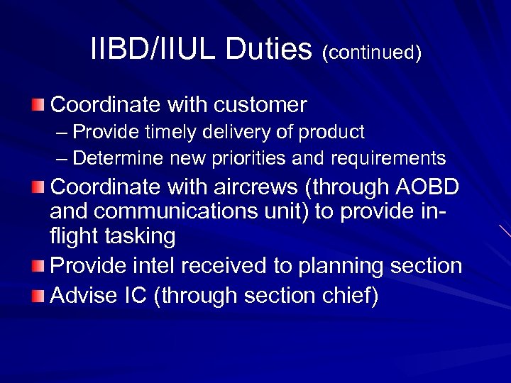 IIBD/IIUL Duties (continued) Coordinate with customer – Provide timely delivery of product – Determine