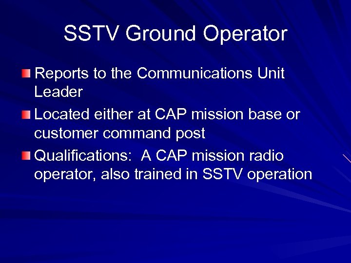 SSTV Ground Operator Reports to the Communications Unit Leader Located either at CAP mission