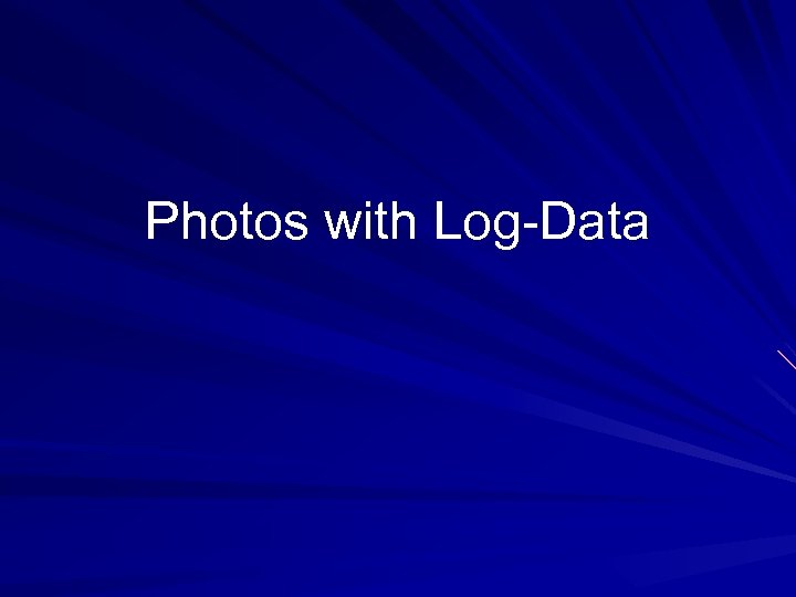 Photos with Log-Data 
