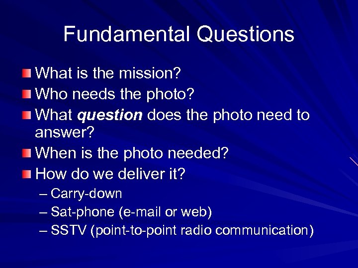 Fundamental Questions What is the mission? Who needs the photo? What question does the