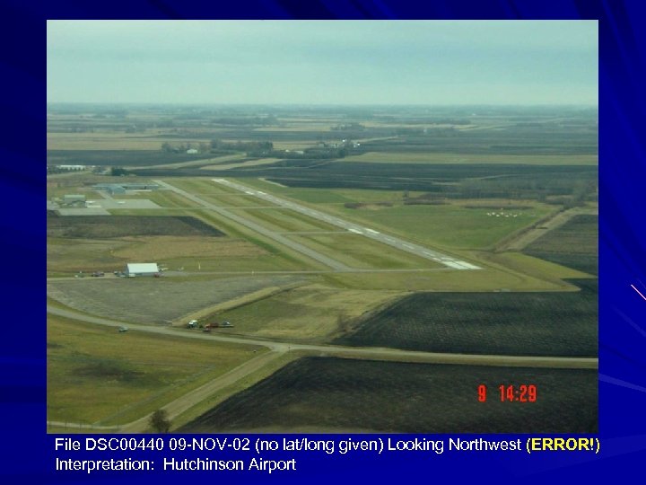 File DSC 00440 09 -NOV-02 (no lat/long given) Looking Northwest (ERROR!) Interpretation: Hutchinson Airport