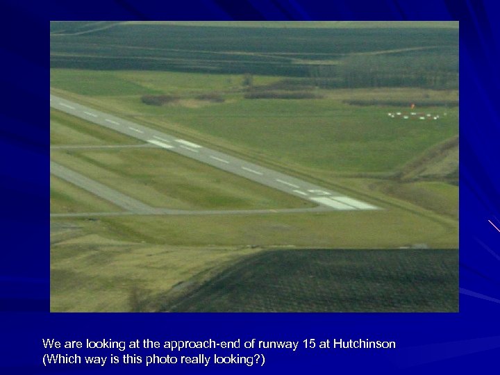 We are looking at the approach-end of runway 15 at Hutchinson (Which way is