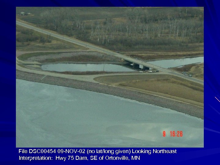 File DSC 00454 09 -NOV-02 (no lat/long given) Looking Northeast Interpretation: Hwy 75 Dam,