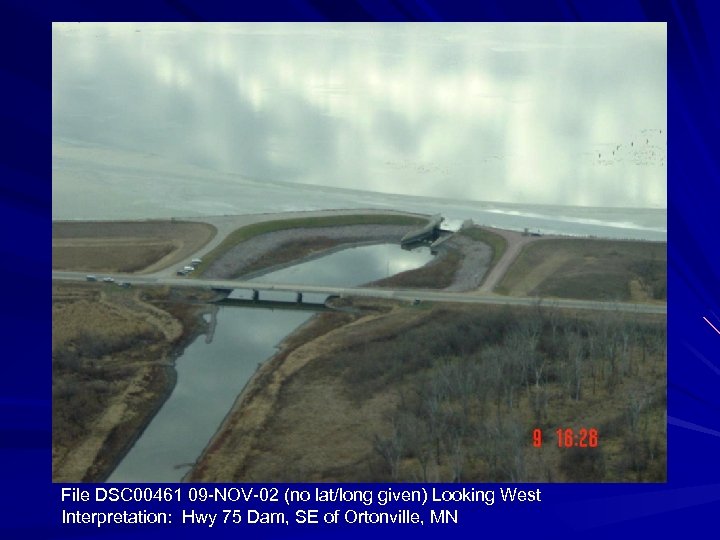 File DSC 00461 09 -NOV-02 (no lat/long given) Looking West Interpretation: Hwy 75 Dam,