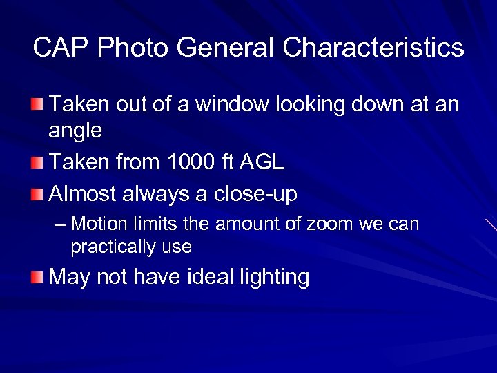 CAP Photo General Characteristics Taken out of a window looking down at an angle