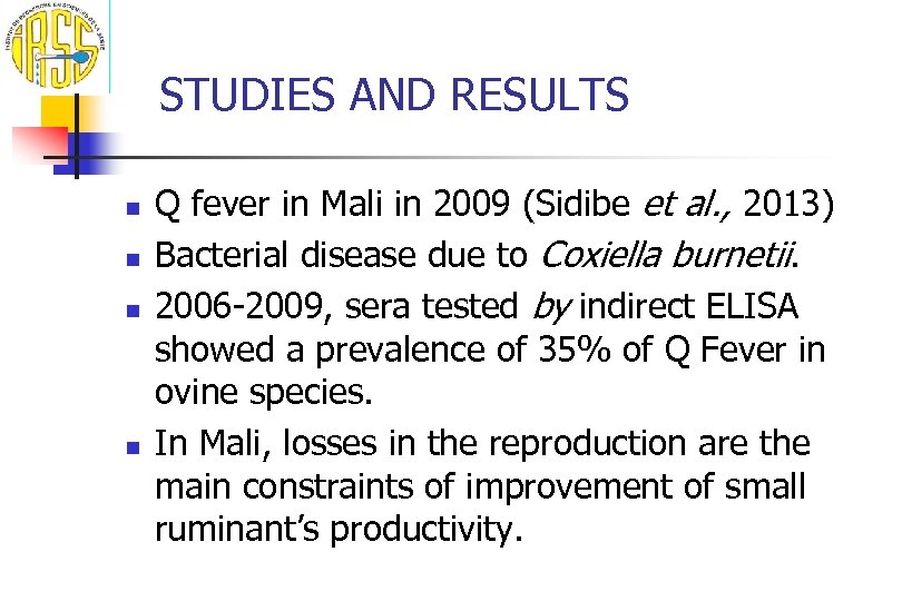 STUDIES AND RESULTS n n Q fever in Mali in 2009 (Sidibe et al.