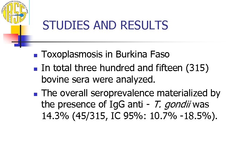 STUDIES AND RESULTS n n n Toxoplasmosis in Burkina Faso In total three hundred