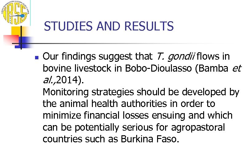 STUDIES AND RESULTS n Our findings suggest that T. gondii flows in bovine livestock