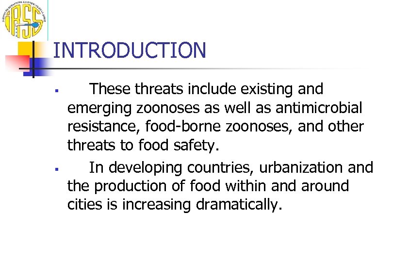 INTRODUCTION § § These threats include existing and emerging zoonoses as well as antimicrobial