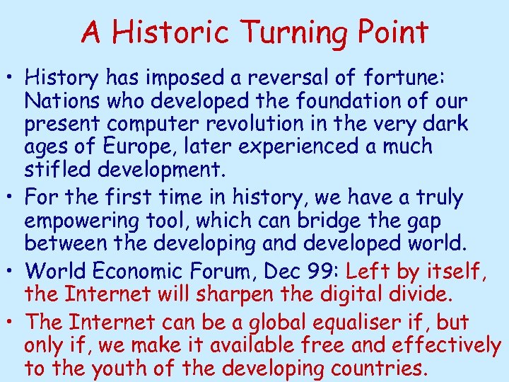 A Historic Turning Point • History has imposed a reversal of fortune: Nations who