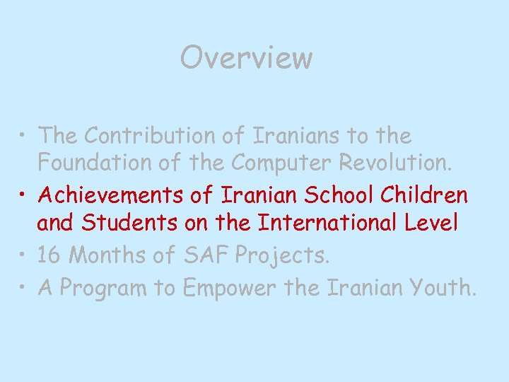 Overview • The Contribution of Iranians to the Foundation of the Computer Revolution. •