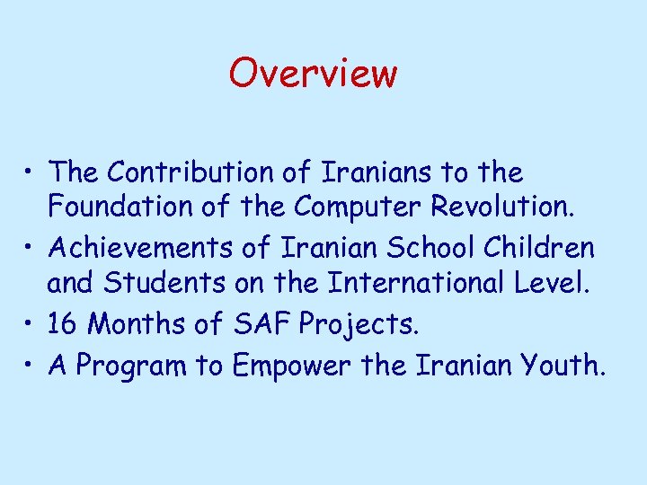 Overview • The Contribution of Iranians to the Foundation of the Computer Revolution. •