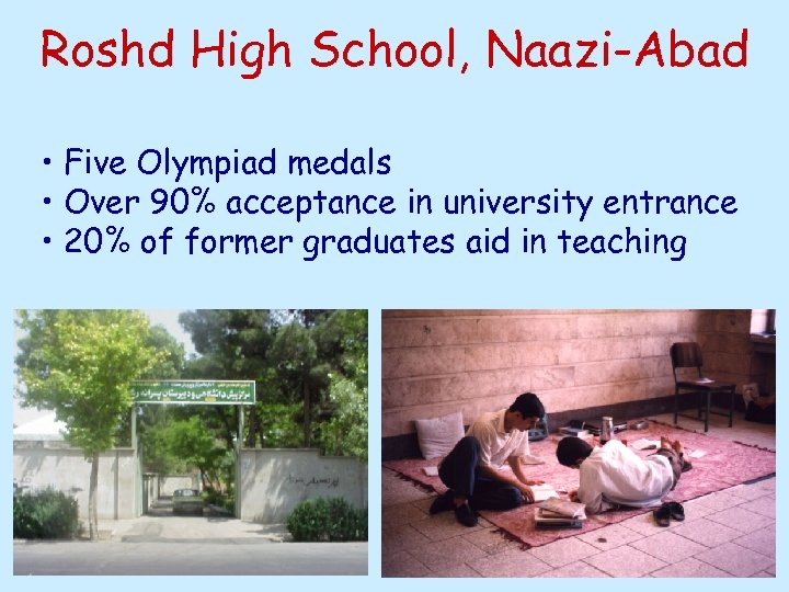 Roshd High School, Naazi-Abad • Five Olympiad medals • Over 90% acceptance in university