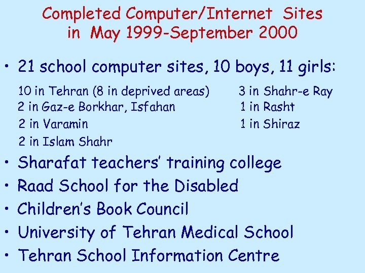 Completed Computer/Internet Sites in May 1999 -September 2000 • 21 school computer sites, 10