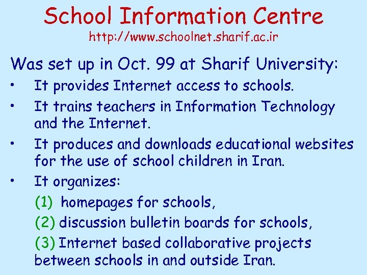 School Information Centre http: //www. schoolnet. sharif. ac. ir Was set up in Oct.