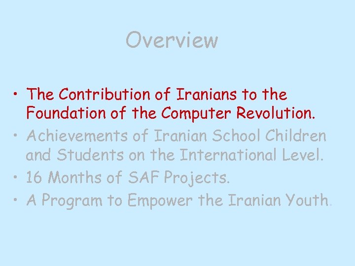 Overview • The Contribution of Iranians to the Foundation of the Computer Revolution. •