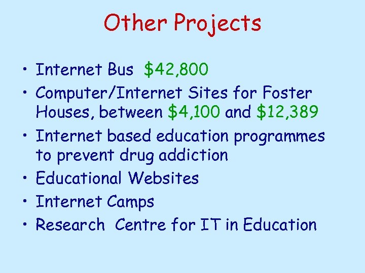 Other Projects • Internet Bus $42, 800 • Computer/Internet Sites for Foster Houses, between