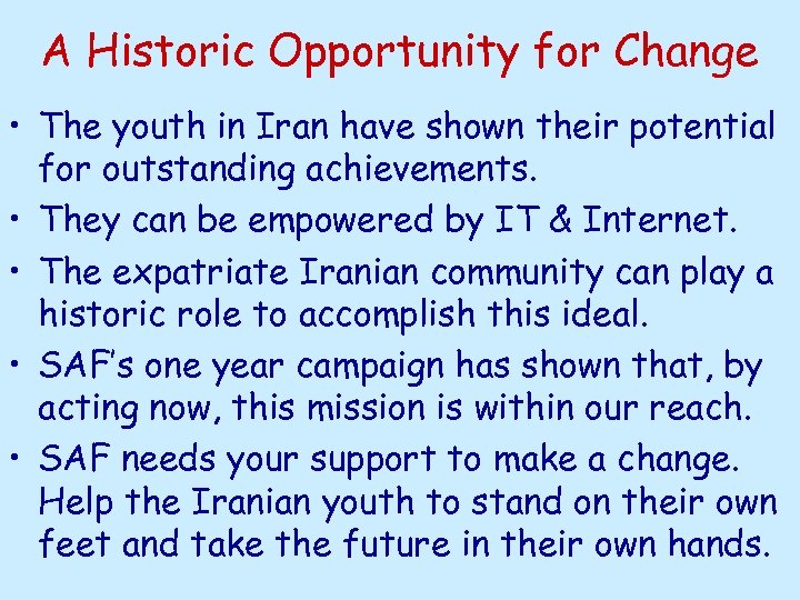 A Historic Opportunity for Change • The youth in Iran have shown their potential