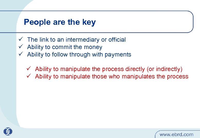 People are the key ü The link to an intermediary or official ü Ability