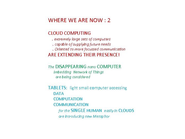 WHERE WE ARE NOW : 2 CLOUD COMPUTING . extremely large sets of computers