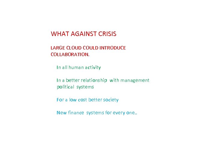 WHAT AGAINST CRISIS LARGE CLOUD COULD INTRODUCE COLLABORATION. In all human activity In a