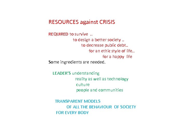 RESOURCES against CRISIS REQUIRED to survive . . to design a better society. .