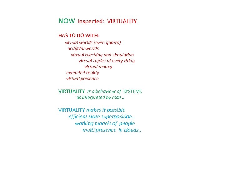 NOW inspected: VIRTUALITY HAS TO DO WITH: virtual worlds (even games) artificial worlds virtual