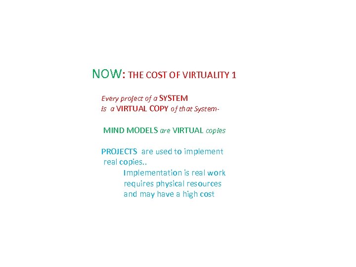 NOW: THE COST OF VIRTUALITY 1 Every project of a SYSTEM is a VIRTUAL