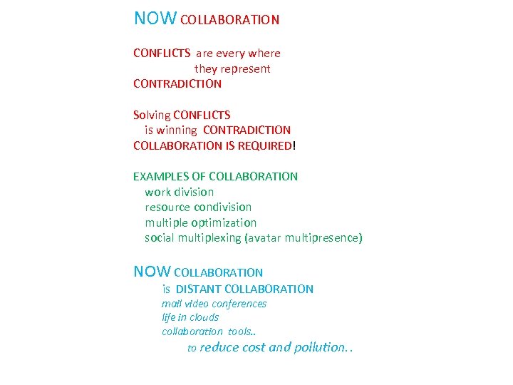 NOW COLLABORATION CONFLICTS are every where they represent CONTRADICTION Solving CONFLICTS is winning CONTRADICTION