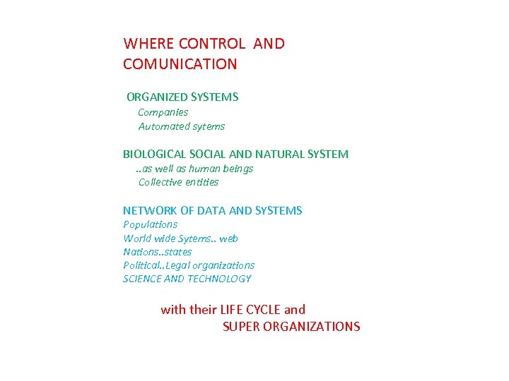 WHERE CONTROL AND COMUNICATION ORGANIZED SYSTEMS Companies Automated sytems BIOLOGICAL SOCIAL AND NATURAL SYSTEM