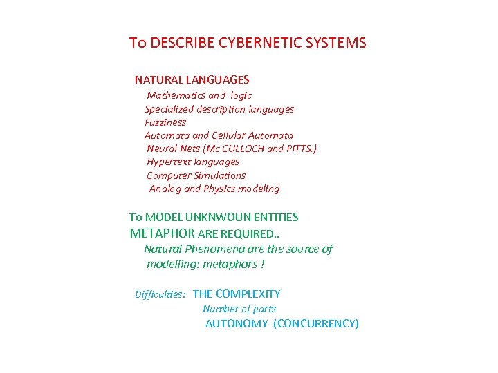 To DESCRIBE CYBERNETIC SYSTEMS NATURAL LANGUAGES Mathematics and logic Specialized description languages Fuzziness Automata