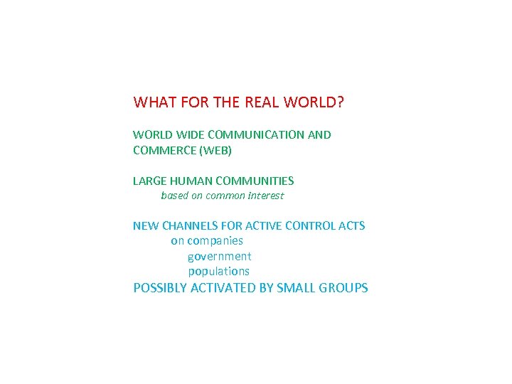 WHAT FOR THE REAL WORLD? WORLD WIDE COMMUNICATION AND COMMERCE (WEB) LARGE HUMAN COMMUNITIES