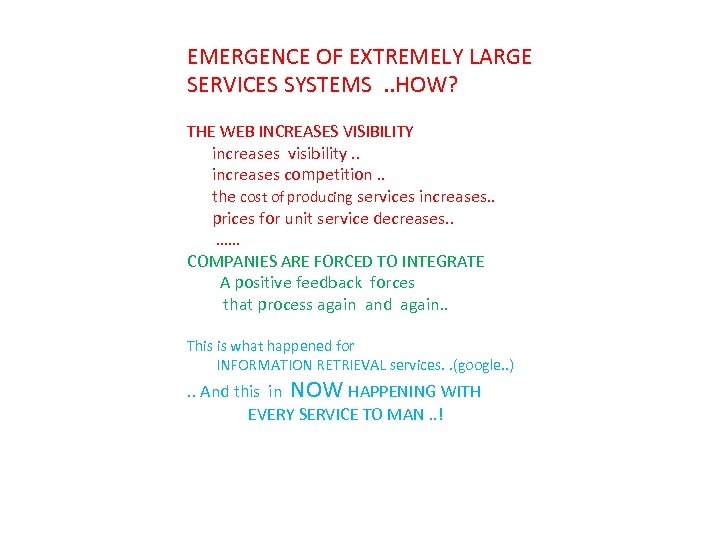 EMERGENCE OF EXTREMELY LARGE SERVICES SYSTEMS . . HOW? THE WEB INCREASES VISIBILITY increases