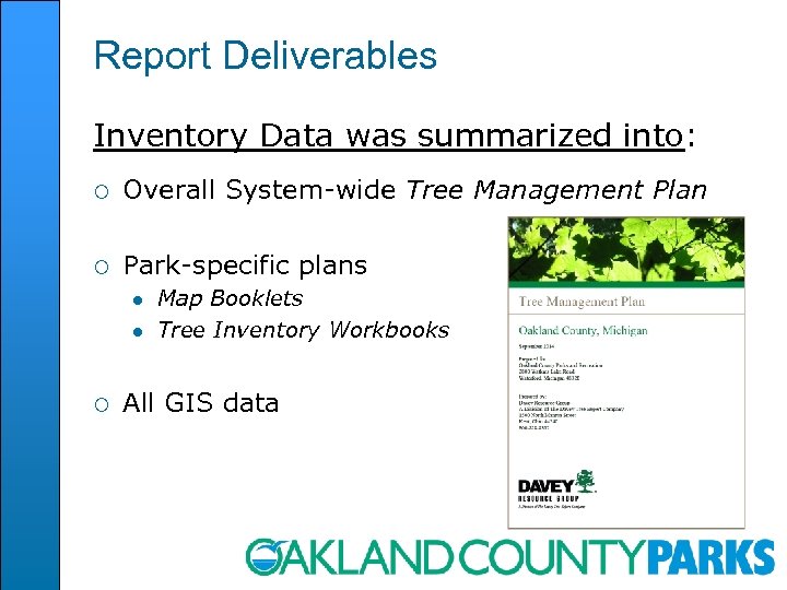 Report Deliverables Inventory Data was summarized into: ¡ Overall System-wide Tree Management Plan ¡