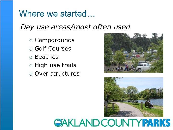 Where we started… Day use areas/most often used o o o Campgrounds Golf Courses