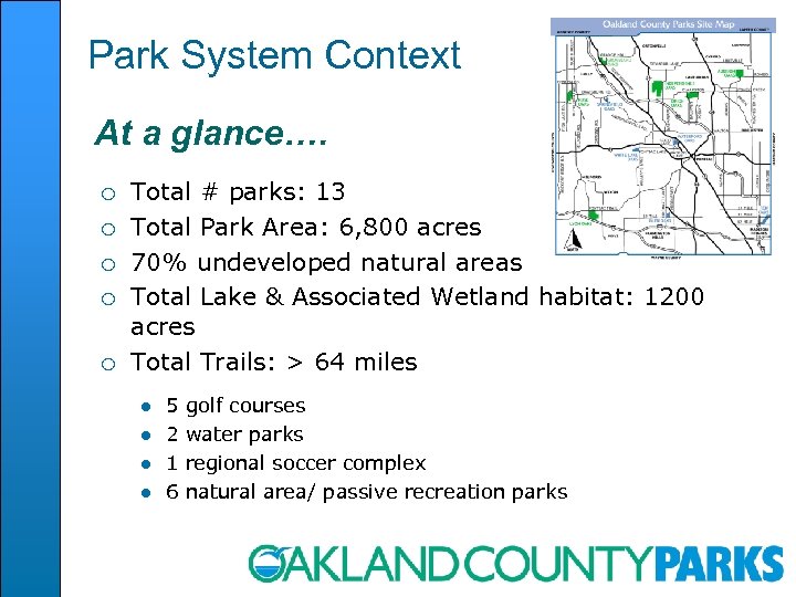 Park System Context At a glance…. ¡ ¡ ¡ Total # parks: 13 Total