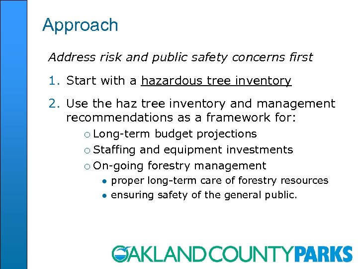 Approach Address risk and public safety concerns first 1. Start with a hazardous tree