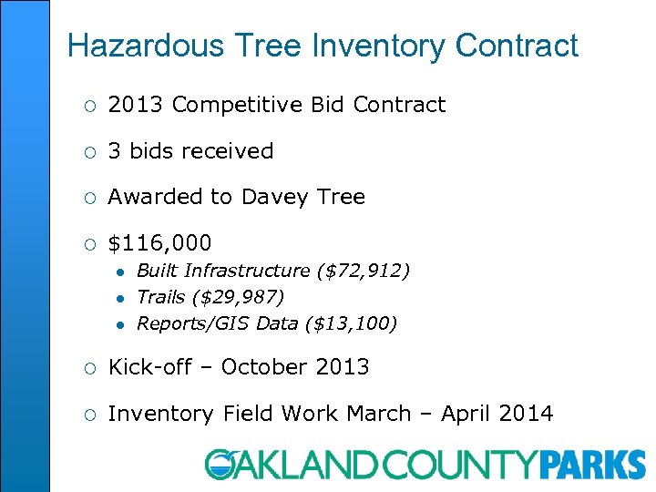 Hazardous Tree Inventory Contract ¡ 2013 Competitive Bid Contract ¡ 3 bids received ¡