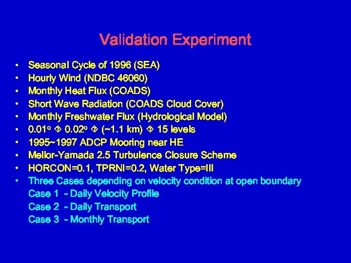 Validation Experiment • • • Seasonal Cycle of 1996 (SEA) Hourly Wind (NDBC 46060)