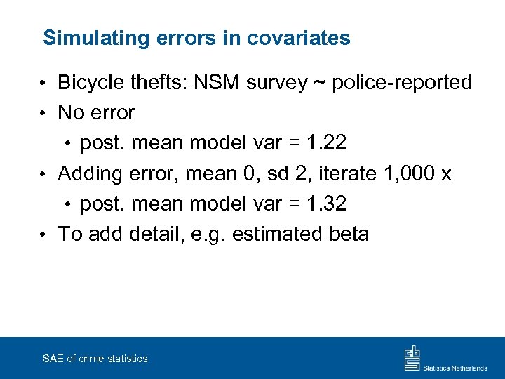 Simulating errors in covariates • Bicycle thefts: NSM survey ~ police-reported • No error
