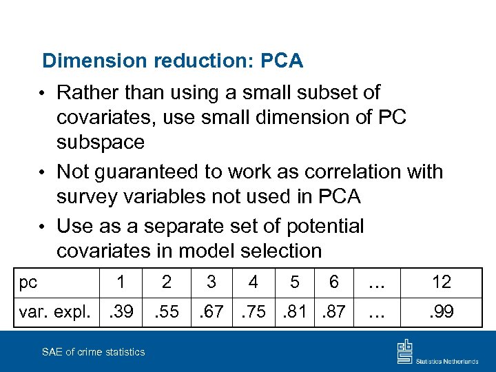Dimension reduction: PCA • Rather than using a small subset of covariates, use small