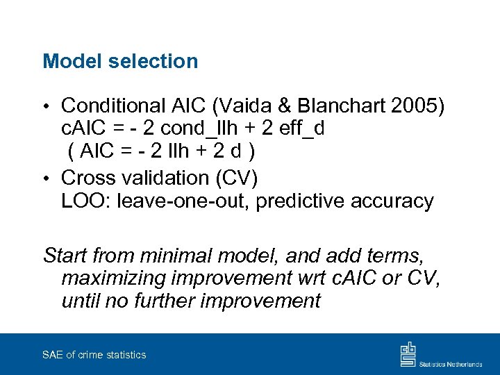 Model selection • Conditional AIC (Vaida & Blanchart 2005) c. AIC = - 2