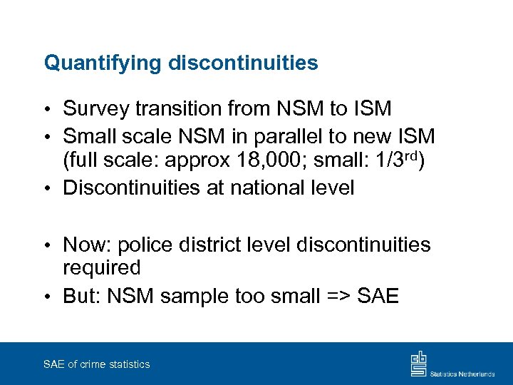 Quantifying discontinuities • Survey transition from NSM to ISM • Small scale NSM in